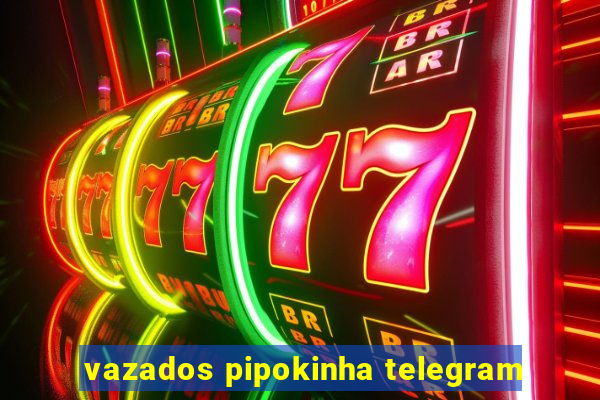 vazados pipokinha telegram